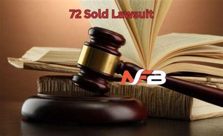 72 Sold Lawsuit: The Inside Story You Need to Know