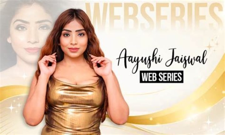 Ayushi Jaiswal Web Series: Rising Star in the Digital Entertainment Scene