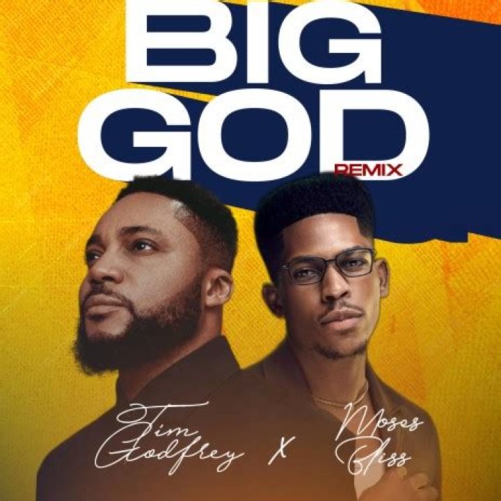 Listen To Big God - Tim Godfrey, A Powerful Song Of Worship