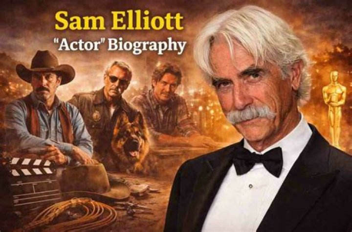 Sam Elliott Biography: Iconic Roles and His Hollywood Legacy