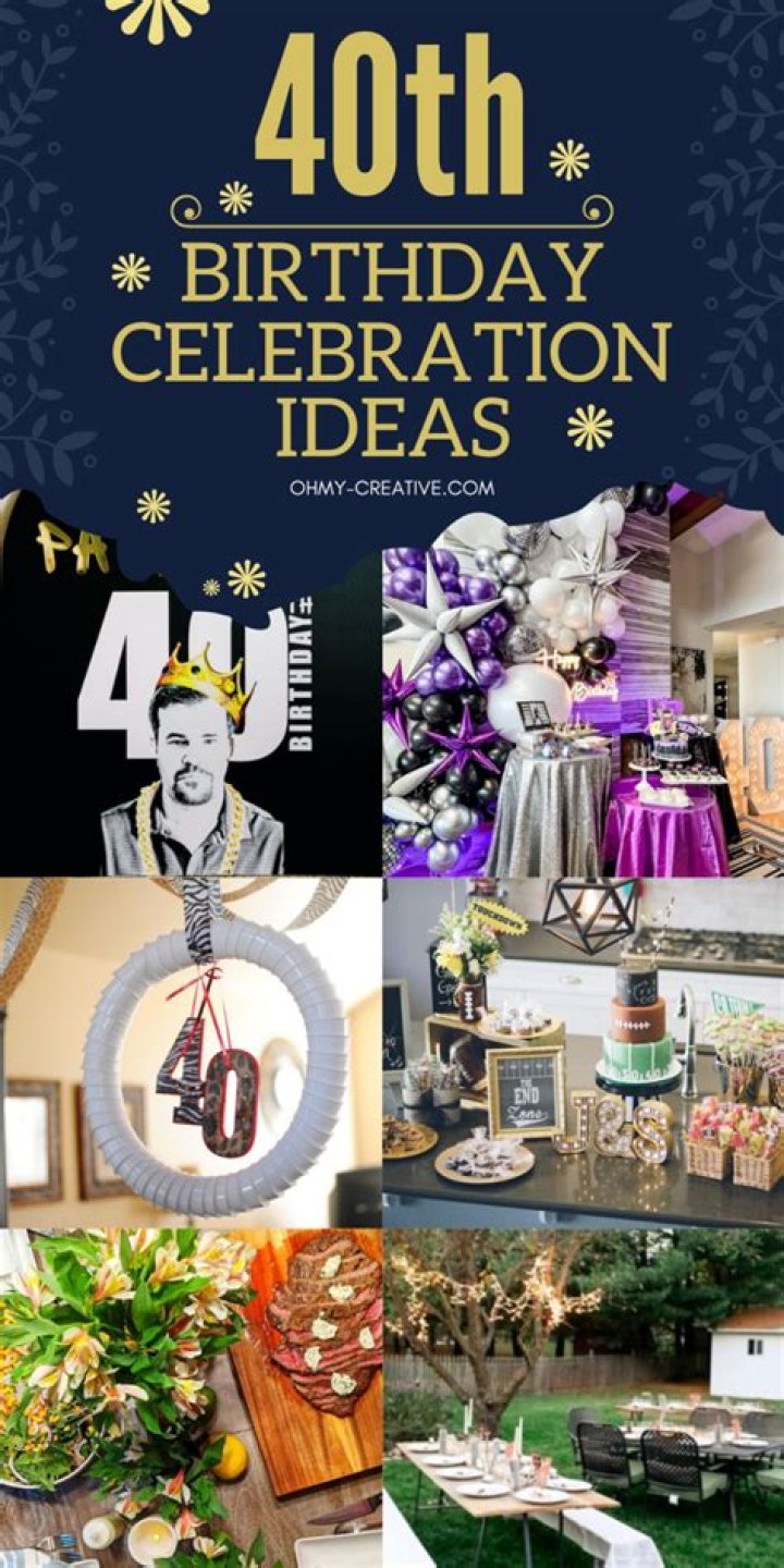 Unforgettable 40th Birthday Celebration Ideas To Make Your Special Day Unforgettable